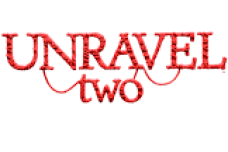 Unravel Two